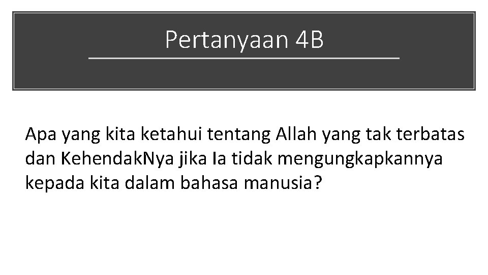 Pertanyaan 4 B Apa yang kita ketahui tentang Allah yang tak terbatas dan Kehendak.