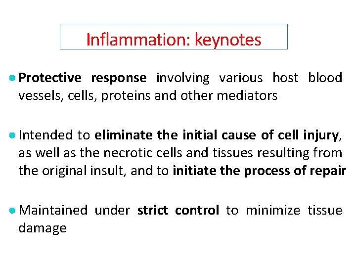 Inflammation: keynotes ● Protective response involving various host blood vessels, cells, proteins and other