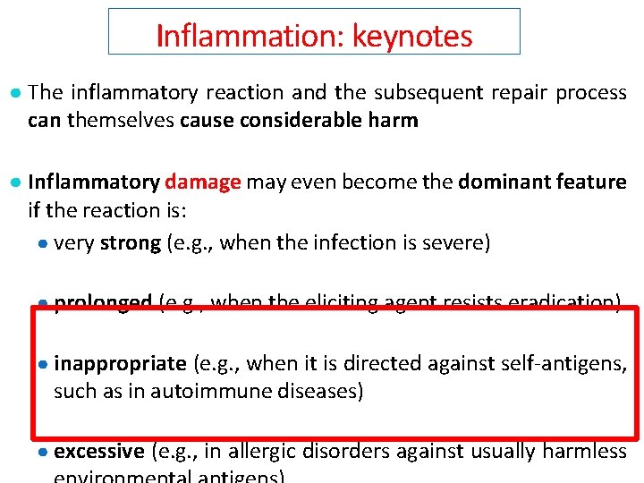 Inflammation: keynotes ● The inflammatory reaction and the subsequent repair process can themselves cause