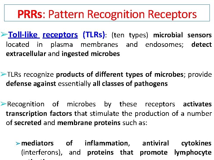 PRRs: Pattern Recognition Receptors ➢Toll-like receptors (TLRs): (ten types) microbial sensors located in plasma