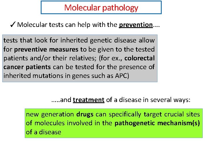 Molecular pathology ✓Molecular tests can help with the prevention…. tests that look for inherited
