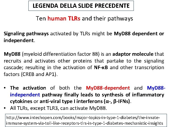 LEGENDA DELLA SLIDE PRECEDENTE Ten human TLRs and their pathways Signaling pathways activated by