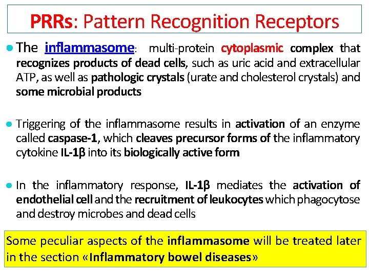 PRRs: Pattern Recognition Receptors ● The inflammasome: multi-protein cytoplasmic complex that recognizes products of