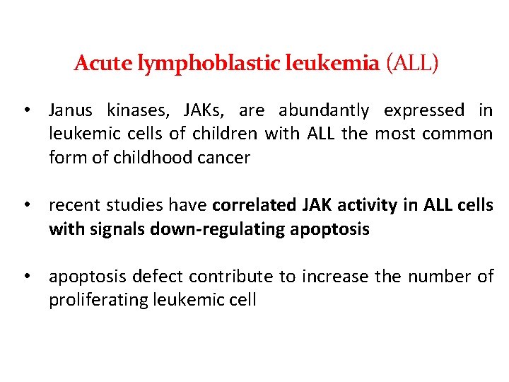 Acute lymphoblastic leukemia (ALL) • Janus kinases, JAKs, are abundantly expressed in leukemic cells