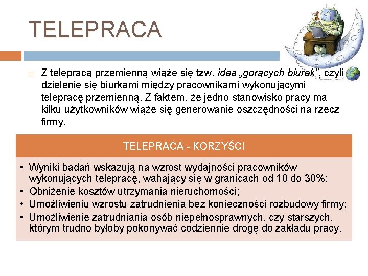 TELEPRACA Z telepracą przemienną wiąże się tzw. idea „gorących biurek”, czyli dzielenie się biurkami