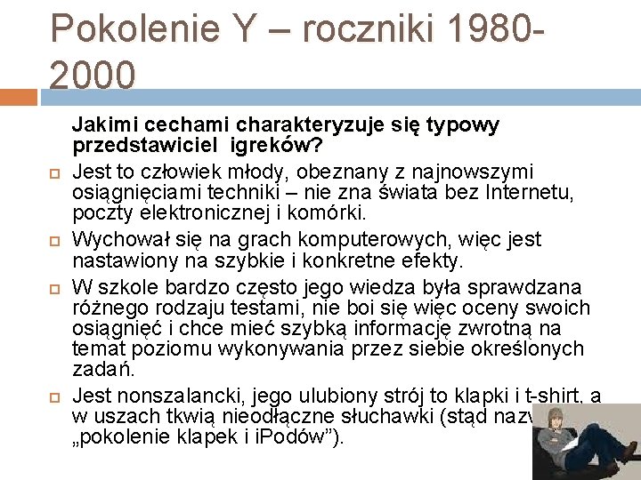 Pokolenie Y – roczniki 19802000 Jakimi cechami charakteryzuje się typowy przedstawiciel igreków? Jest to