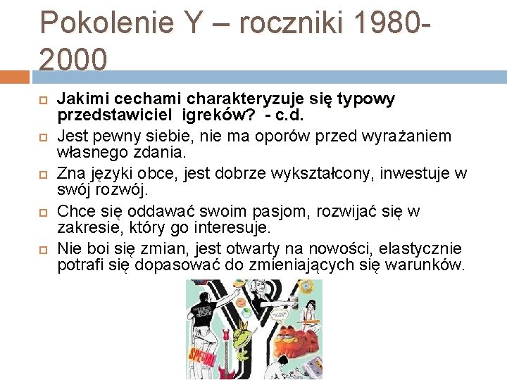 Pokolenie Y – roczniki 19802000 Jakimi cechami charakteryzuje się typowy przedstawiciel igreków? - c.