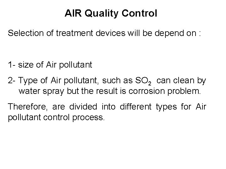 AIR Quality Control Selection of treatment devices will be depend on : 1 -