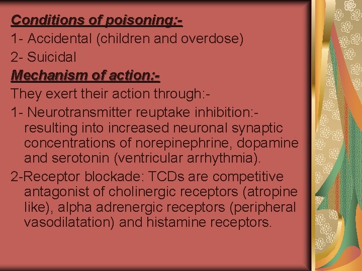Conditions of poisoning: 1 - Accidental (children and overdose) 2 - Suicidal Mechanism of