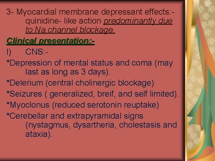 3 - Myocardial membrane depressant effects: quinidine- like action predominantly due to Na channel