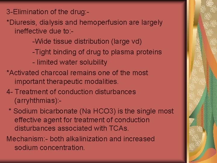 3 -Elimination of the drug: *Diuresis, dialysis and hemoperfusion are largely ineffective due to: