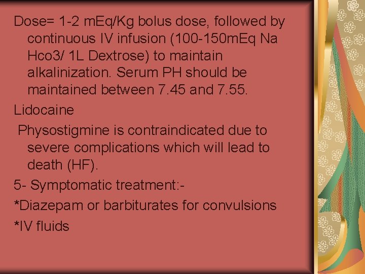 Dose= 1 -2 m. Eq/Kg bolus dose, followed by continuous IV infusion (100 -150