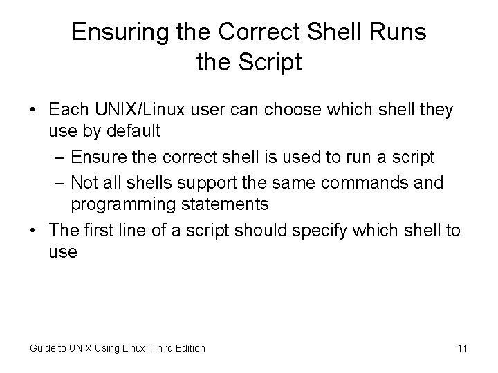 Ensuring the Correct Shell Runs the Script • Each UNIX/Linux user can choose which Ensuring the Correct Shell Runs the Script • Each UNIX/Linux user can choose which