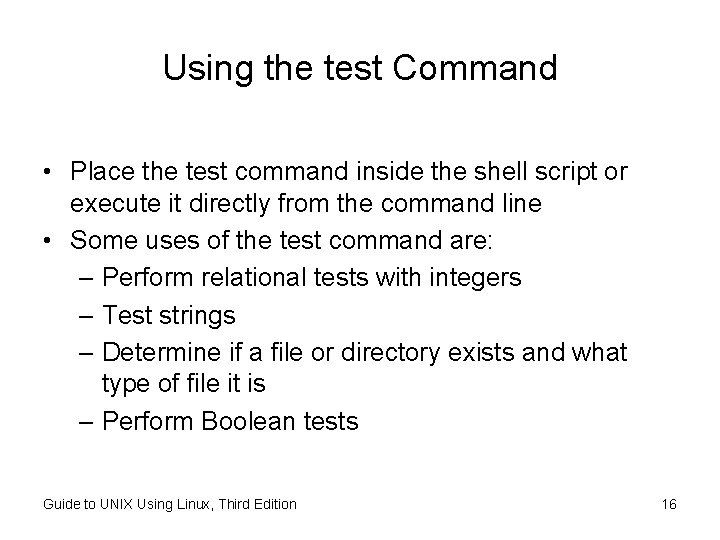 Using the test Command • Place the test command inside the shell script or Using the test Command • Place the test command inside the shell script or