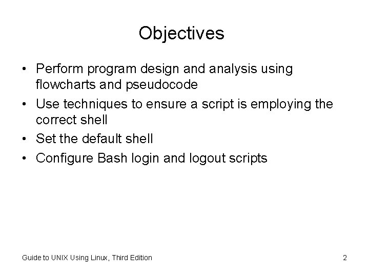 Objectives • Perform program design and analysis using flowcharts and pseudocode • Use techniques Objectives • Perform program design and analysis using flowcharts and pseudocode • Use techniques