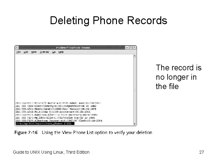 Deleting Phone Records The record is no longer in the file Guide to UNIX Deleting Phone Records The record is no longer in the file Guide to UNIX