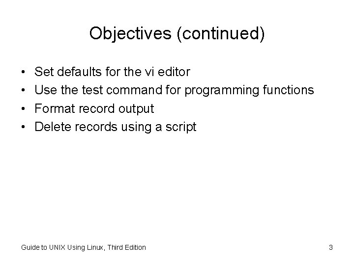 Objectives (continued) • • Set defaults for the vi editor Use the test command Objectives (continued) • • Set defaults for the vi editor Use the test command
