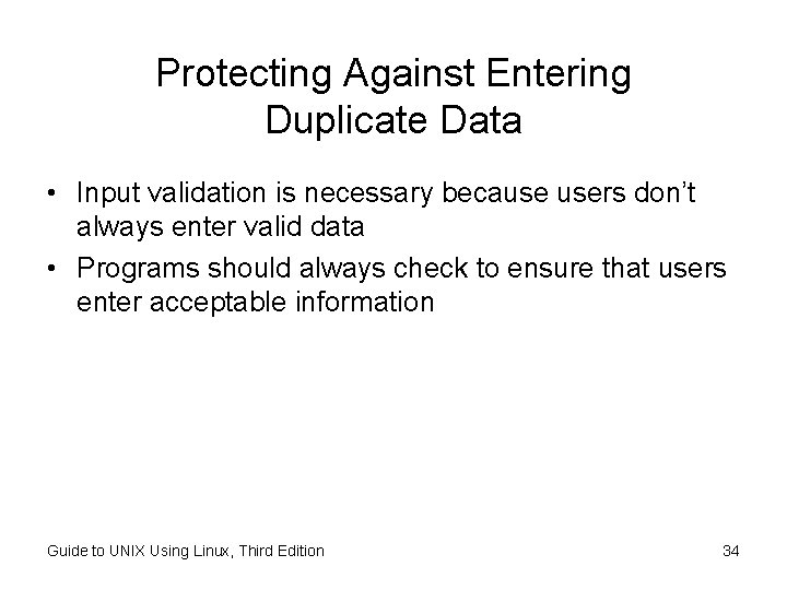 Protecting Against Entering Duplicate Data • Input validation is necessary because users don’t always Protecting Against Entering Duplicate Data • Input validation is necessary because users don’t always