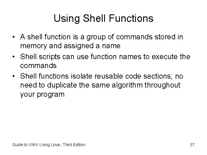 Using Shell Functions • A shell function is a group of commands stored in Using Shell Functions • A shell function is a group of commands stored in