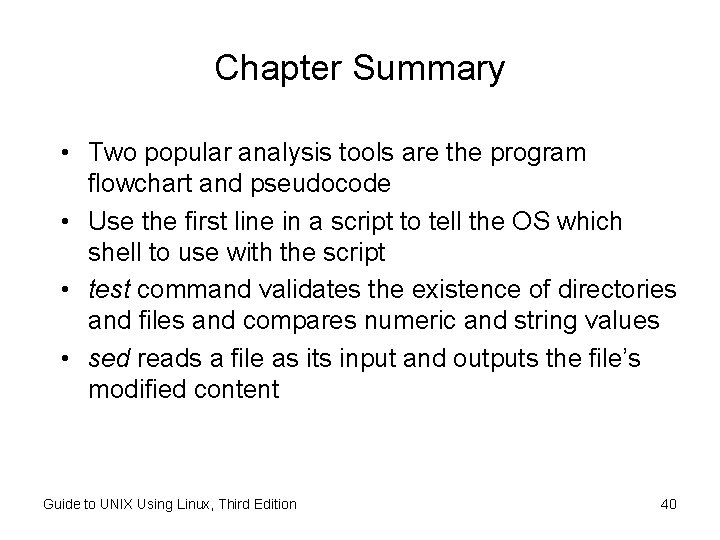 Chapter Summary • Two popular analysis tools are the program flowchart and pseudocode • Chapter Summary • Two popular analysis tools are the program flowchart and pseudocode •