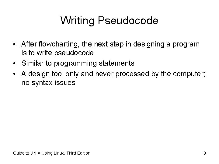 Writing Pseudocode • After flowcharting, the next step in designing a program is to Writing Pseudocode • After flowcharting, the next step in designing a program is to