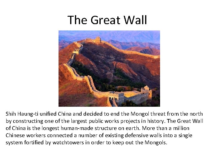 The Great Wall Shih Haung-ti unified China and decided to end the Mongol threat