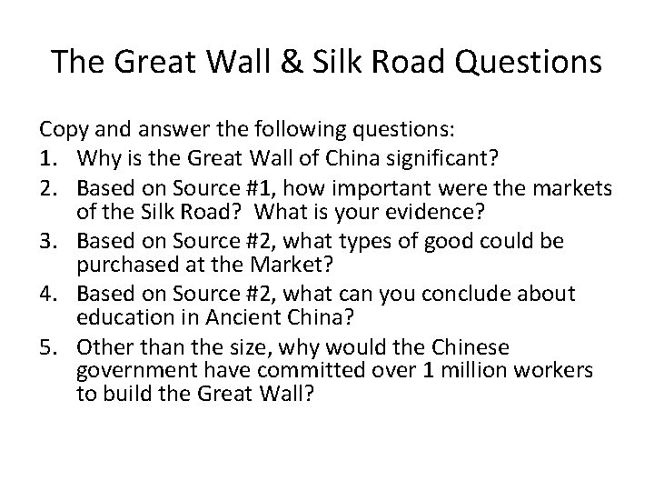 The Great Wall & Silk Road Questions Copy and answer the following questions: 1.