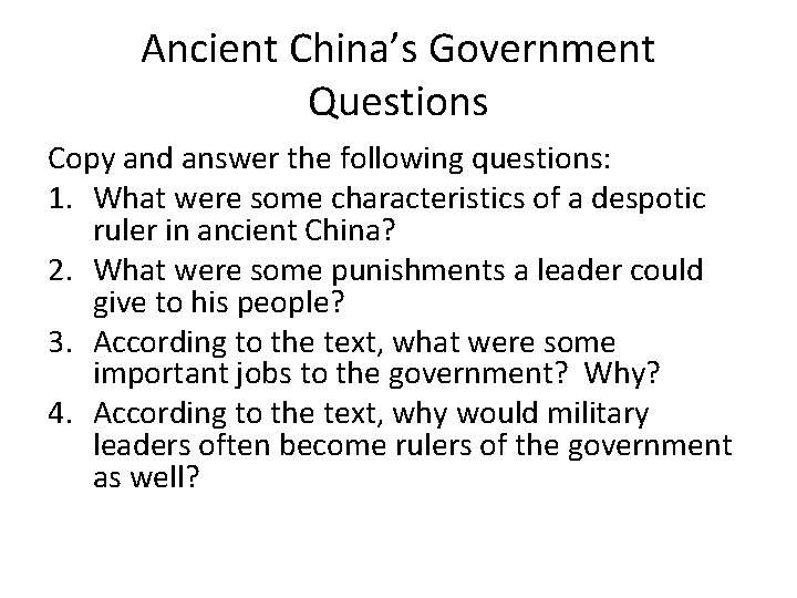 Ancient China’s Government Questions Copy and answer the following questions: 1. What were some