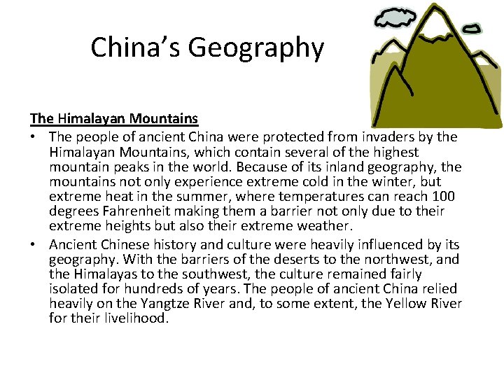 China’s Geography The Himalayan Mountains • The people of ancient China were protected from