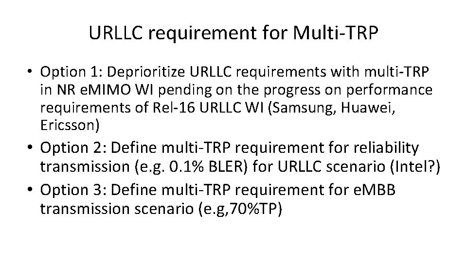 URLLC requirement for Multi-TRP • Option 1: Deprioritize URLLC requirements with multi-TRP in NR