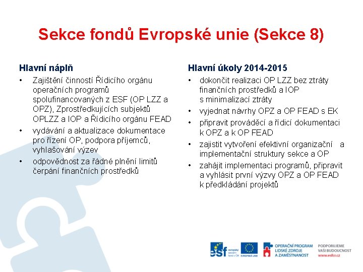 Sekce fondů Evropské unie (Sekce 8) Hlavní náplň Hlavní úkoly 2014 -2015 • •