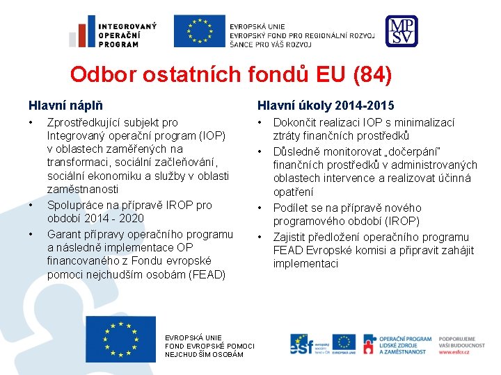 Odbor ostatních fondů EU (84) Hlavní náplň Hlavní úkoly 2014 -2015 • • Zprostředkující