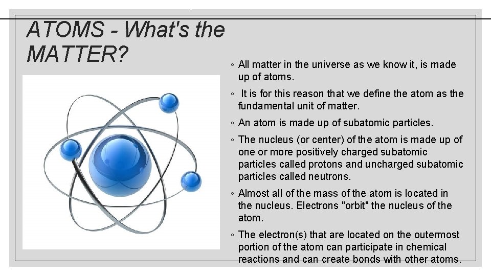 will equal the number of electrons. ATOMS - What's the MATTER? ◦ All matter