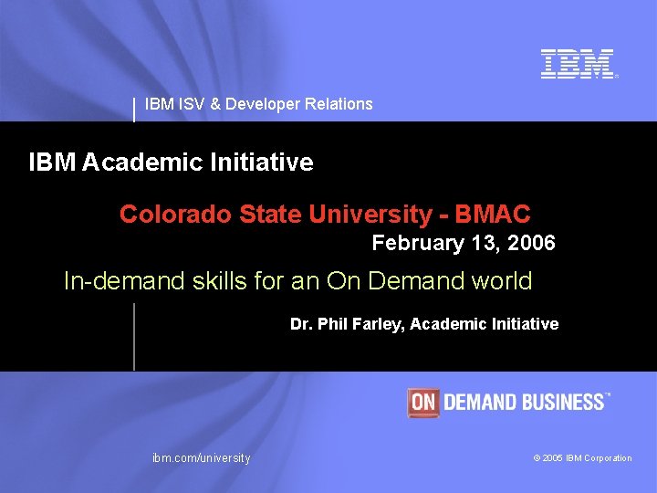 IBM ISV & Developer Relations IBM Academic Initiative Colorado State University - BMAC February