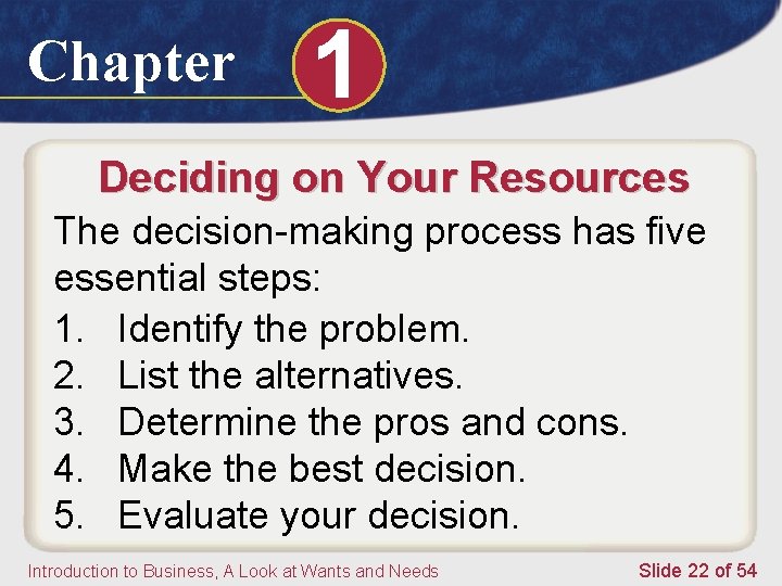 Chapter 1 Deciding on Your Resources The decision-making process has five essential steps: 1.