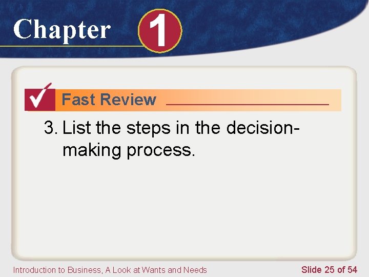 Chapter 1 Fast Review 3. List the steps in the decisionmaking process. Introduction to
