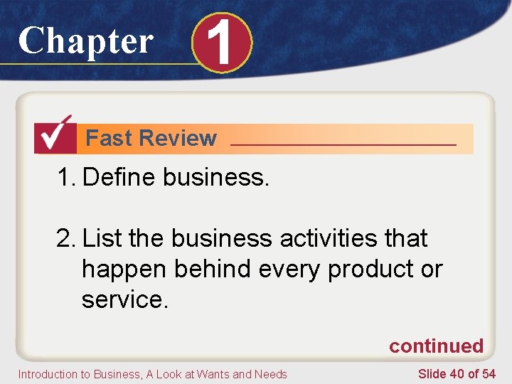 Chapter 1 Fast Review 1. Define business. 2. List the business activities that happen