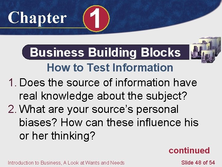 Chapter 1 Business Building Blocks How to Test Information 1. Does the source of