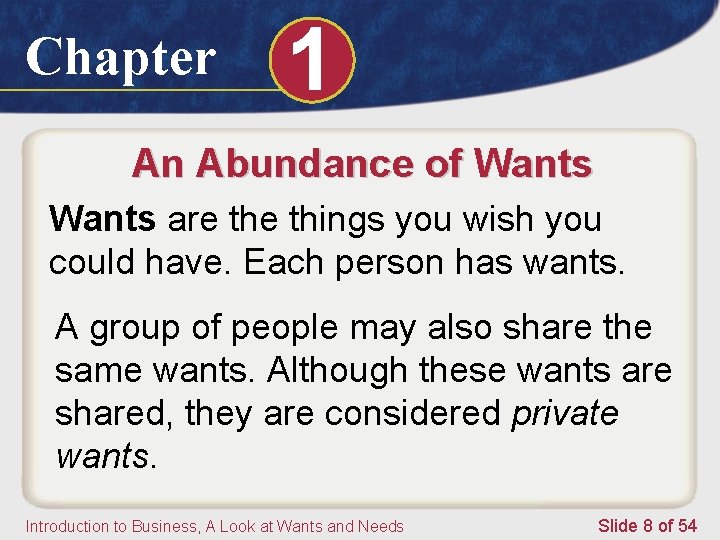 Chapter 1 An Abundance of Wants are things you wish you could have. Each