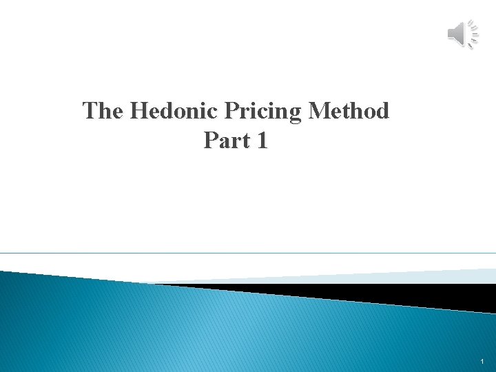 The Hedonic Pricing Method Part 1 1 