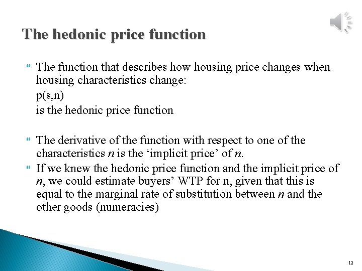 The hedonic price function The function that describes how housing price changes when housing