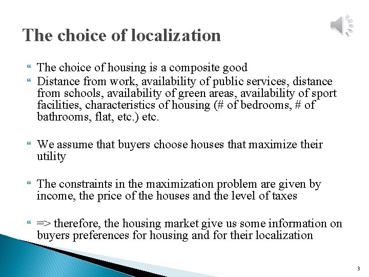 The choice of localization The choice of housing is a composite good Distance from