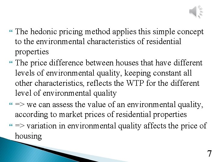  The hedonic pricing method applies this simple concept to the environmental characteristics of