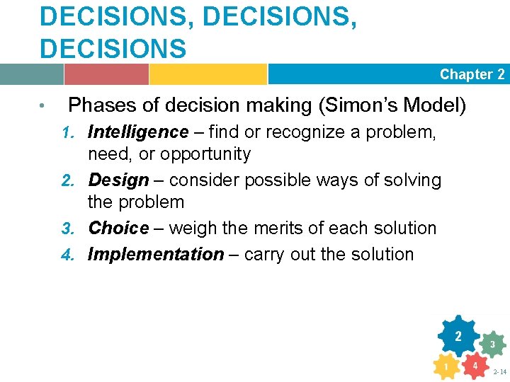 DECISIONS, DECISIONS Chapter 2 • Phases of decision making (Simon’s Model) 1. Intelligence –
