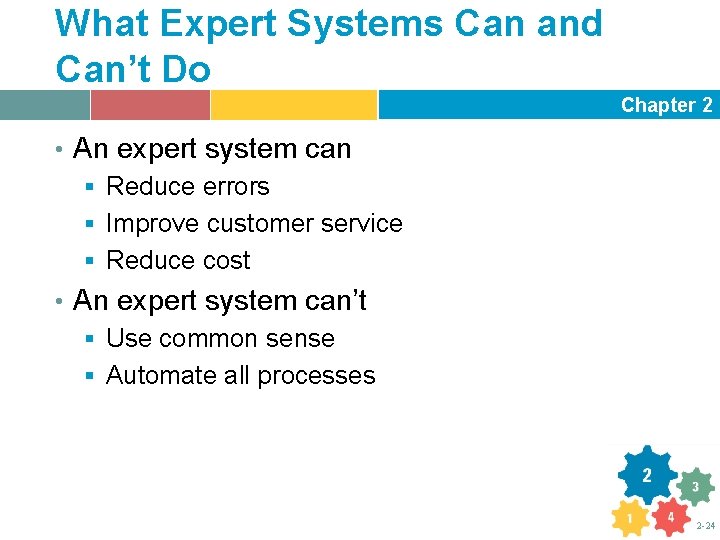 What Expert Systems Can and Can’t Do Chapter 2 • An expert system can
