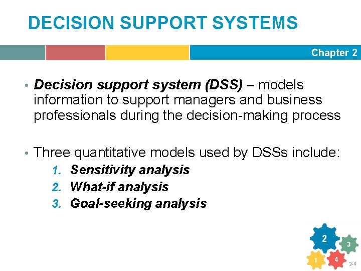 DECISION SUPPORT SYSTEMS Chapter 2 • Decision support system (DSS) – models information to