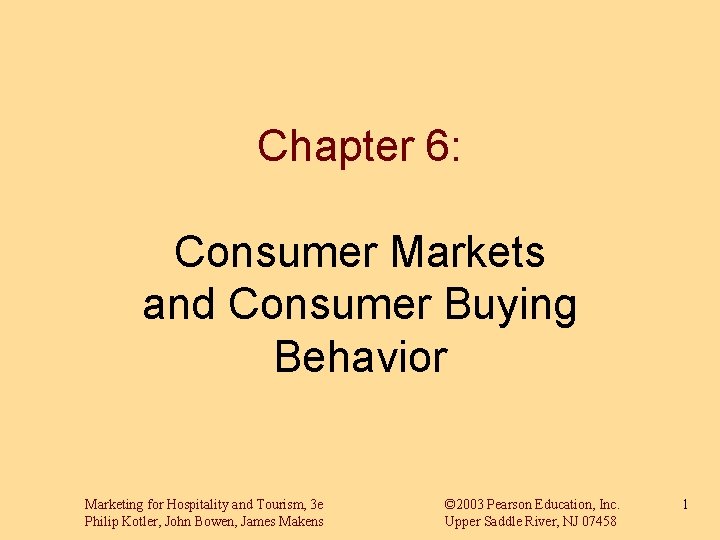 Chapter 6: Consumer Markets and Consumer Buying Behavior Marketing for Hospitality and Tourism, 3