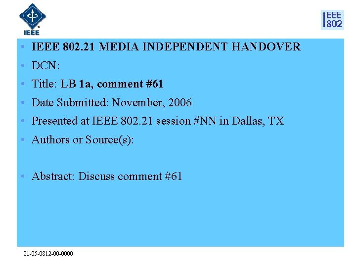 • IEEE 802. 21 MEDIA INDEPENDENT HANDOVER • DCN: • Title: LB 1