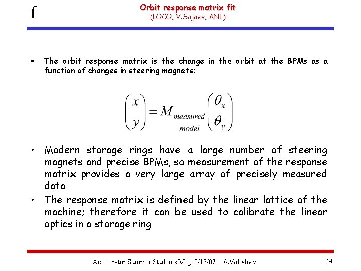 f Orbit response matrix fit § The orbit response matrix is the change in