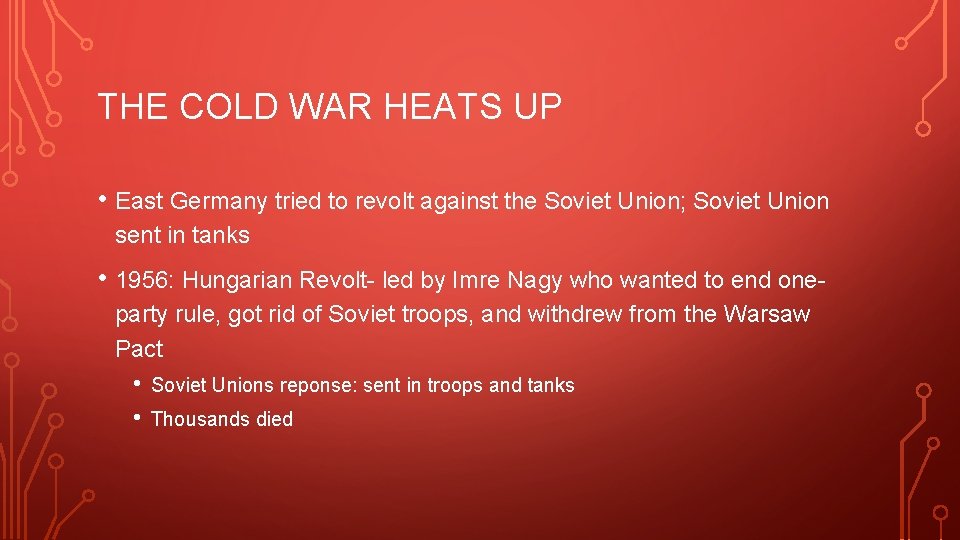 THE COLD WAR HEATS UP • East Germany tried to revolt against the Soviet